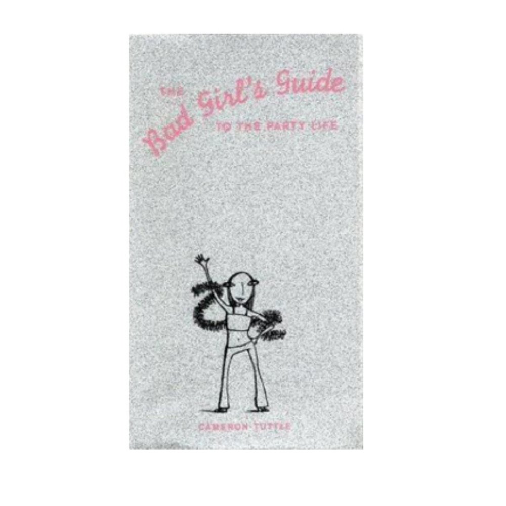 The Bad Girl's Guide to the Party Life